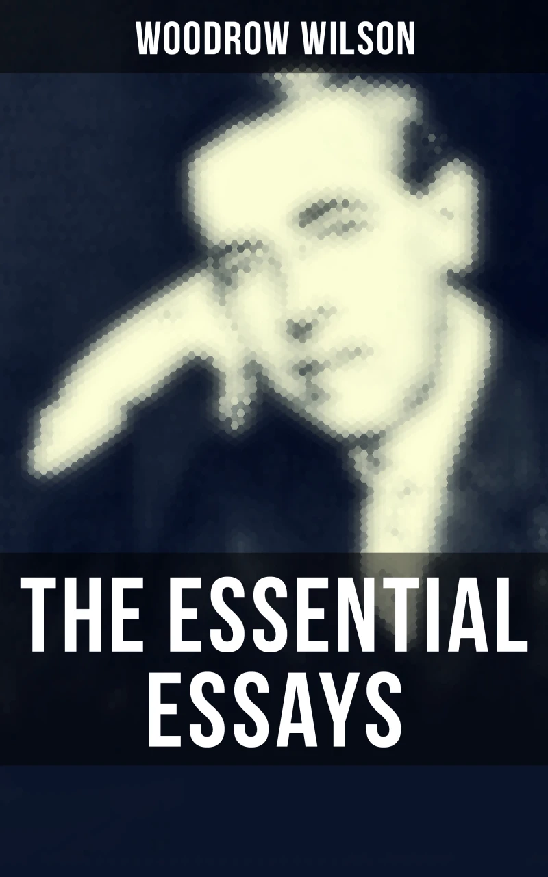 Portada: The Essential Essays of Woodrow Wilson