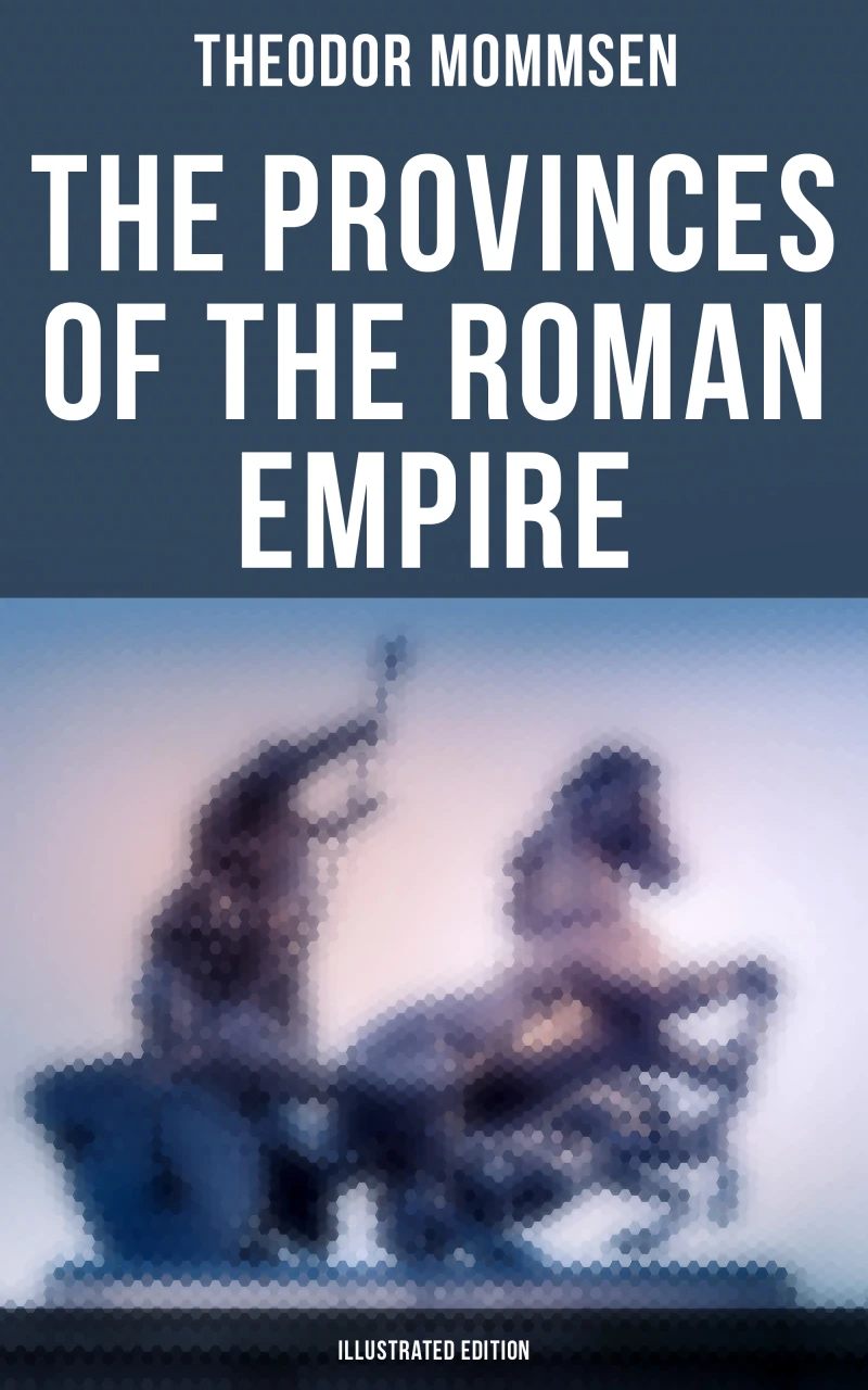 Portada: The Provinces of the Roman Empire (Illustrated Edition)