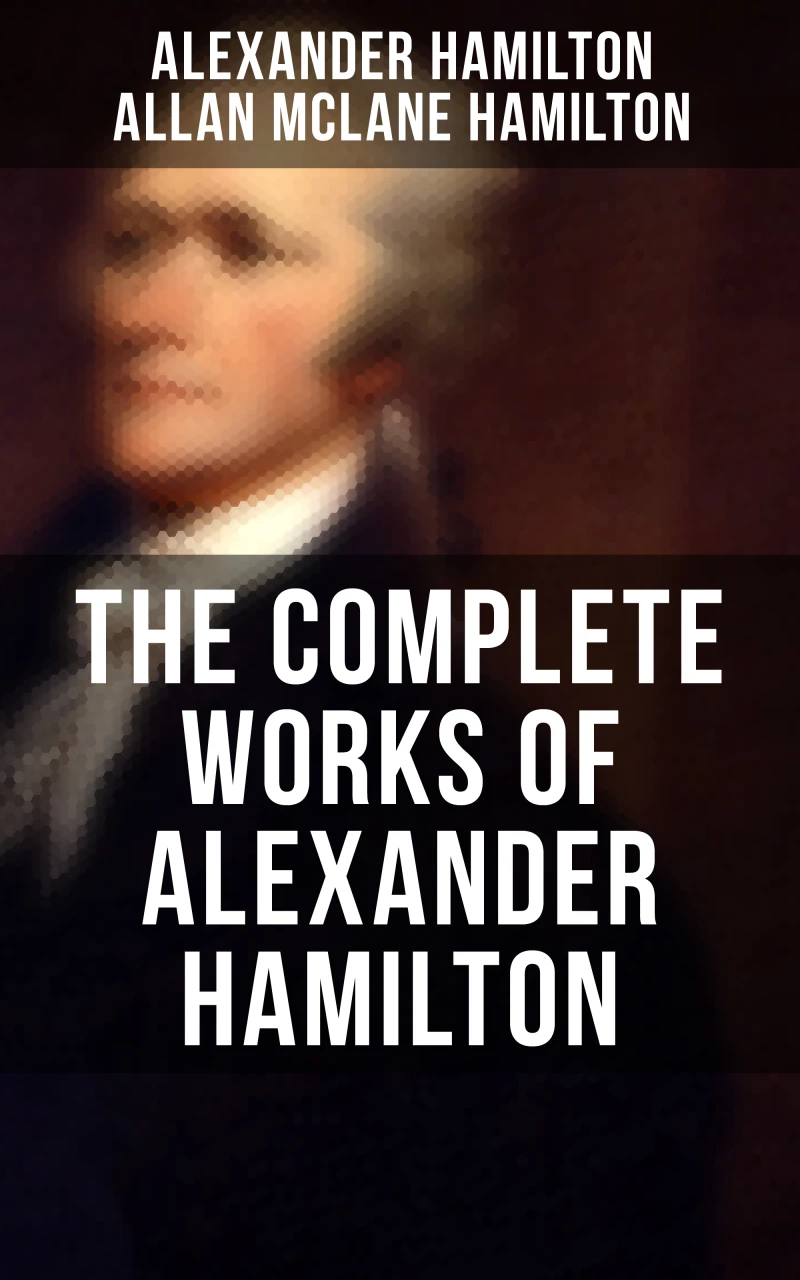 Portada: THE COMPLETE WORKS OF ALEXANDER HAMILTON