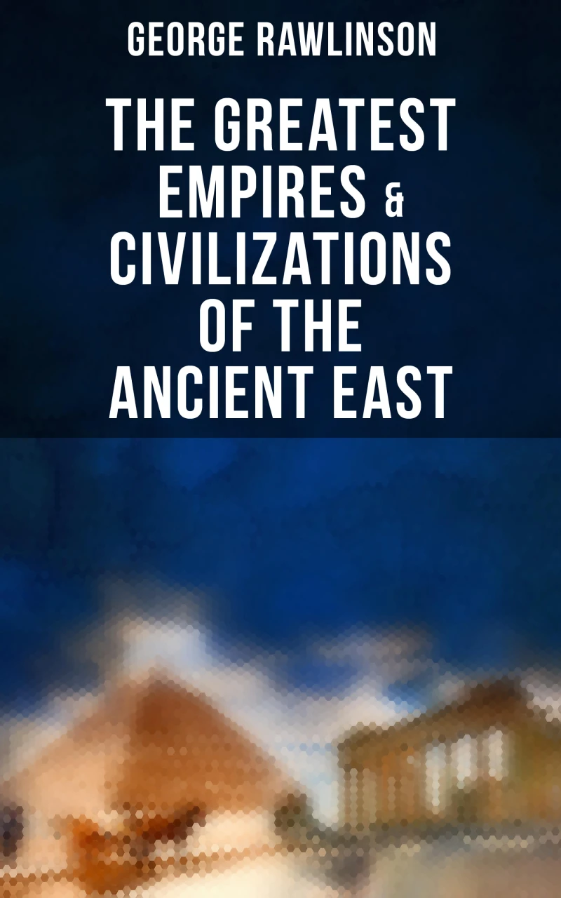 Portada: The Greatest Empires & Civilizations of the Ancient East