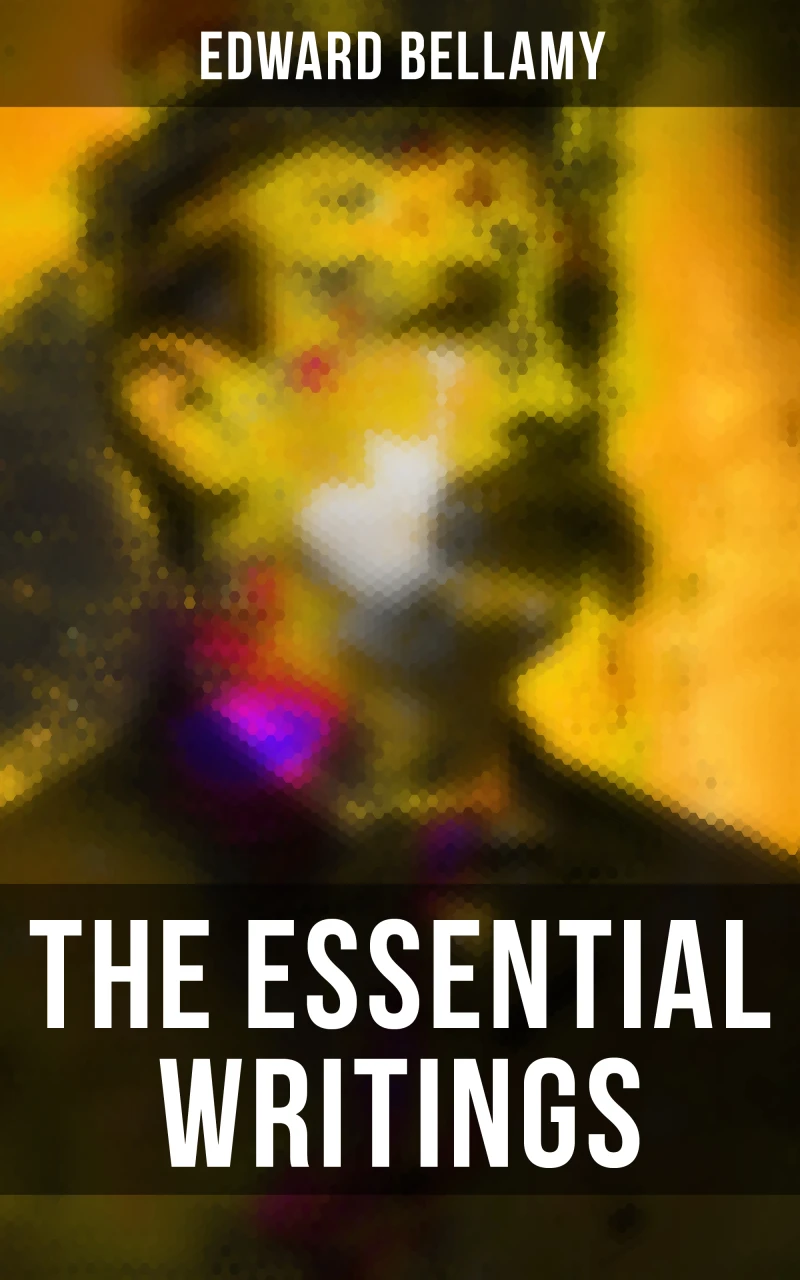 Portada: The Essential Writings of Edward Bellamy