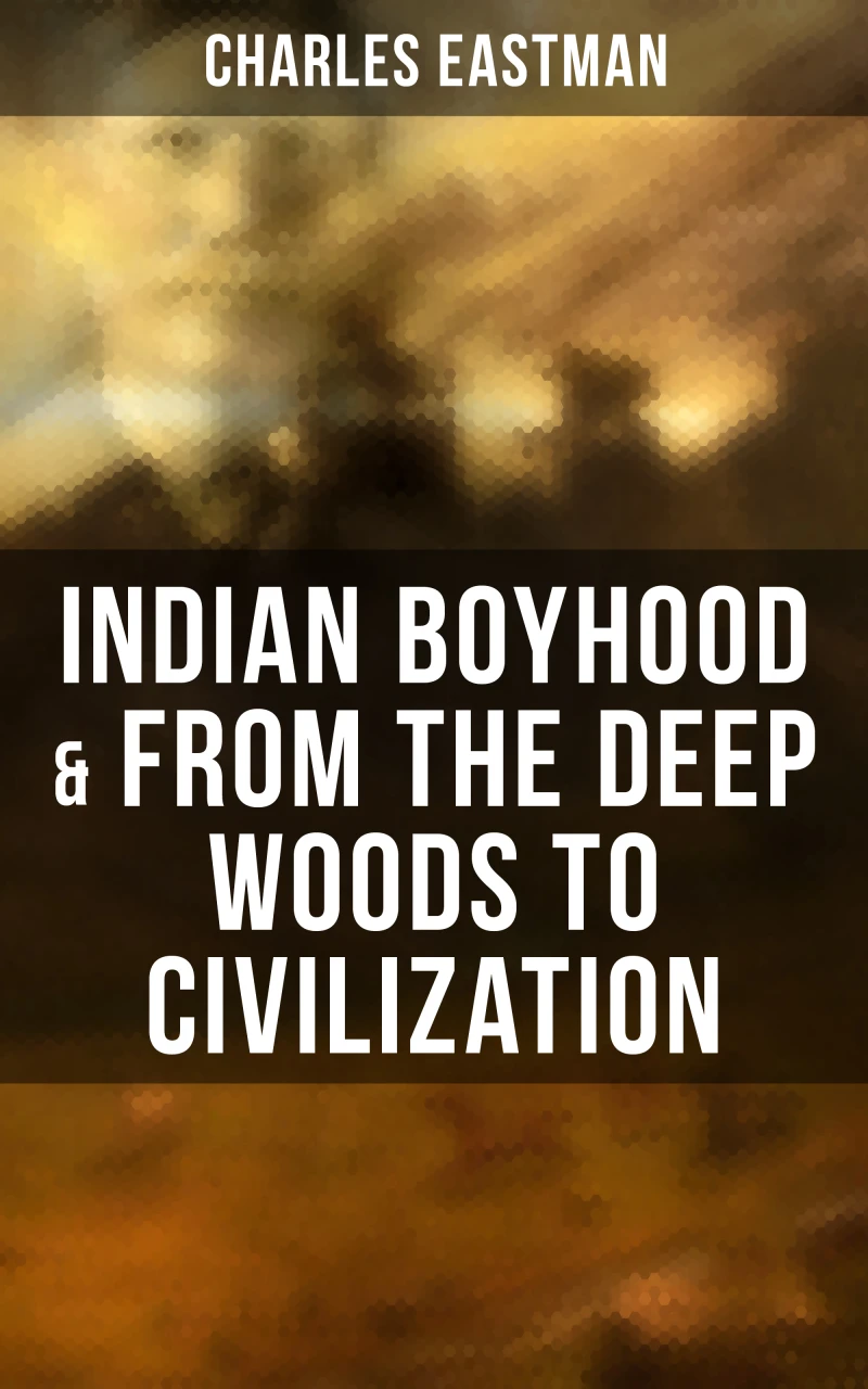 Portada: Indian Boyhood & From the Deep Woods to Civilization