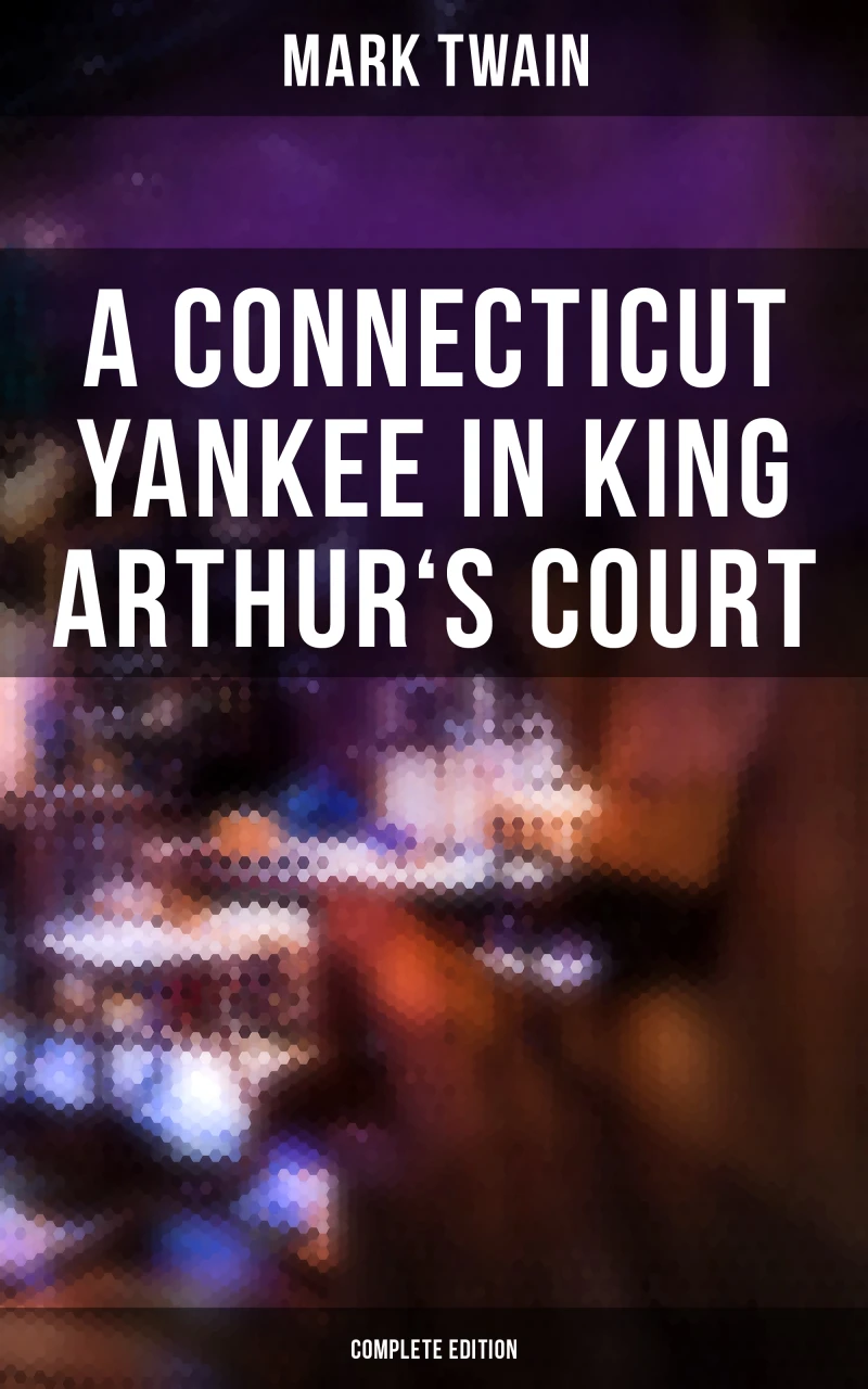Portada: A Connecticut Yankee in King Arthur's Court (Complete Edition)