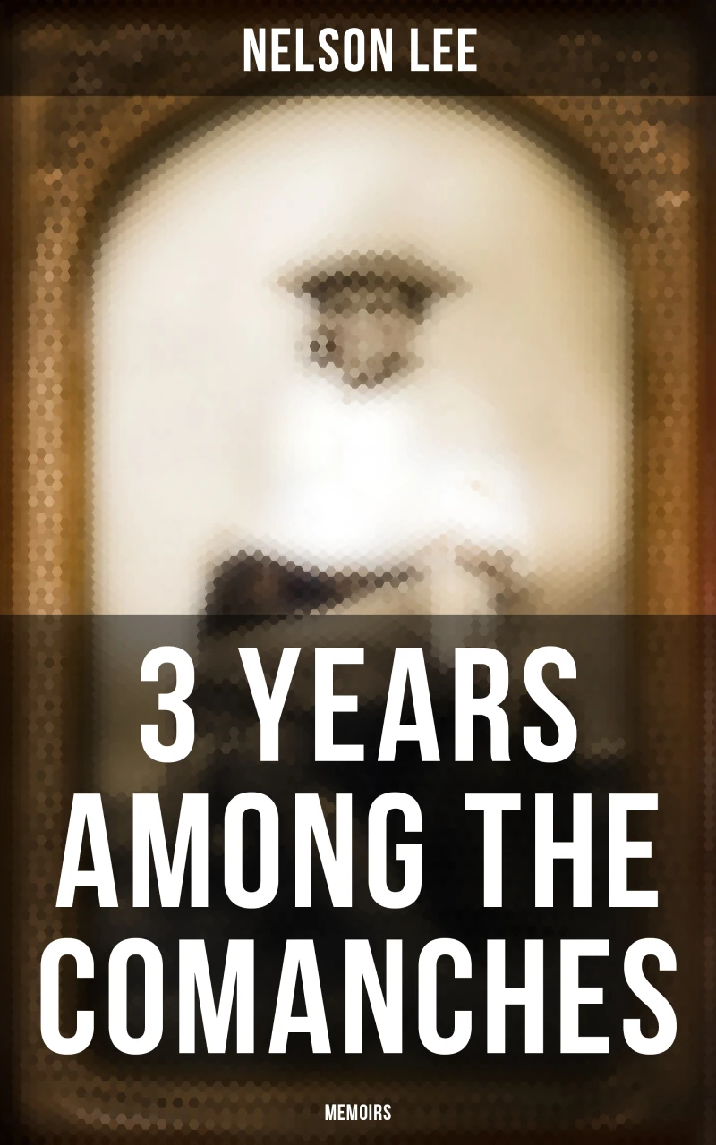 Portada: 3 Years Among the Comanches (Memoirs)