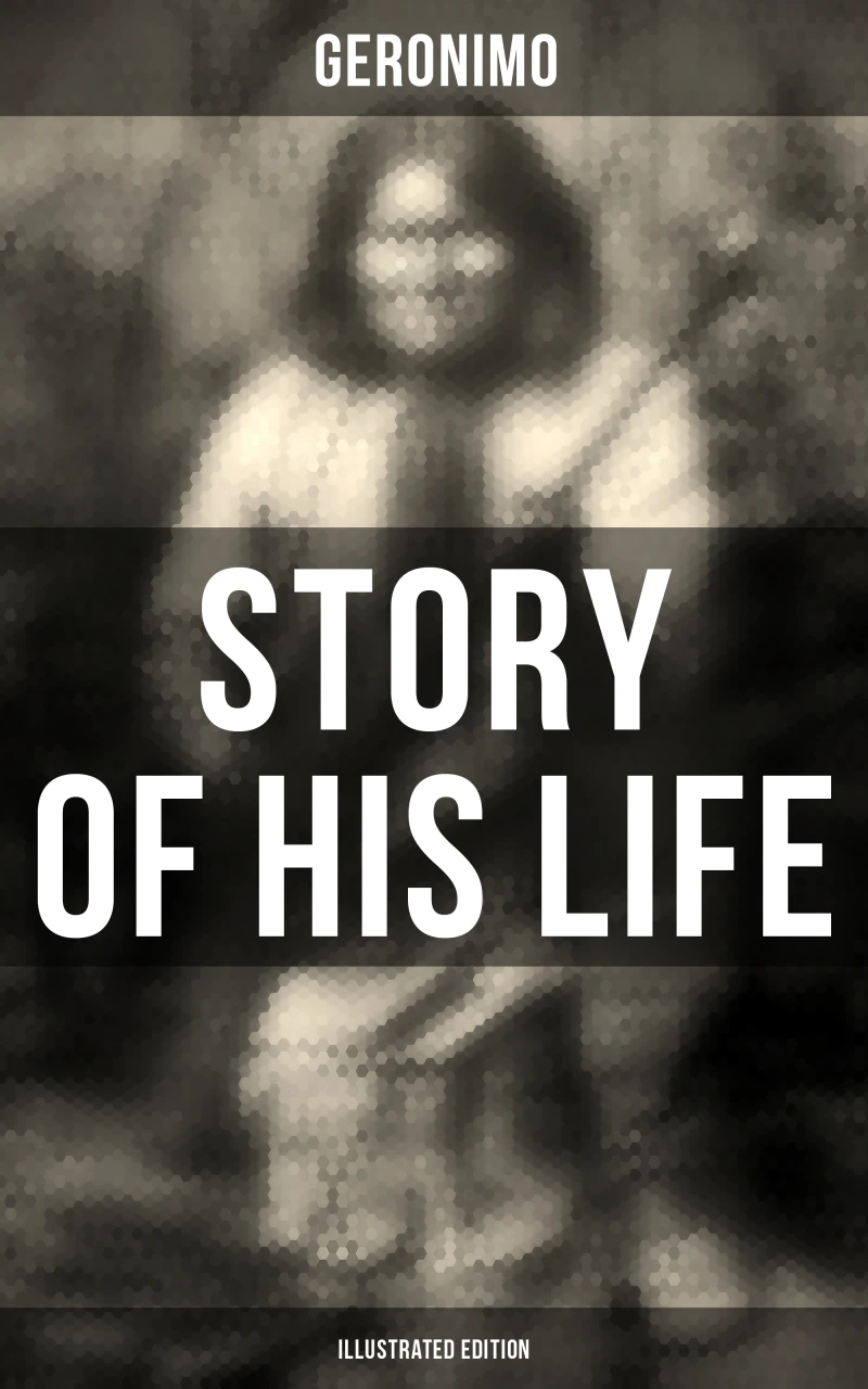 Portada: Geronimo's Story of His Life (Illustrated Edition)