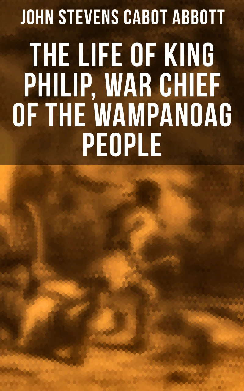 Portada: The Life of King Philip, War Chief of the Wampanoag People