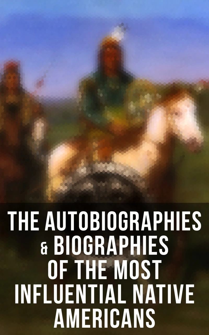 Portada: The Autobiographies & Biographies of the Most Influential Native Americans