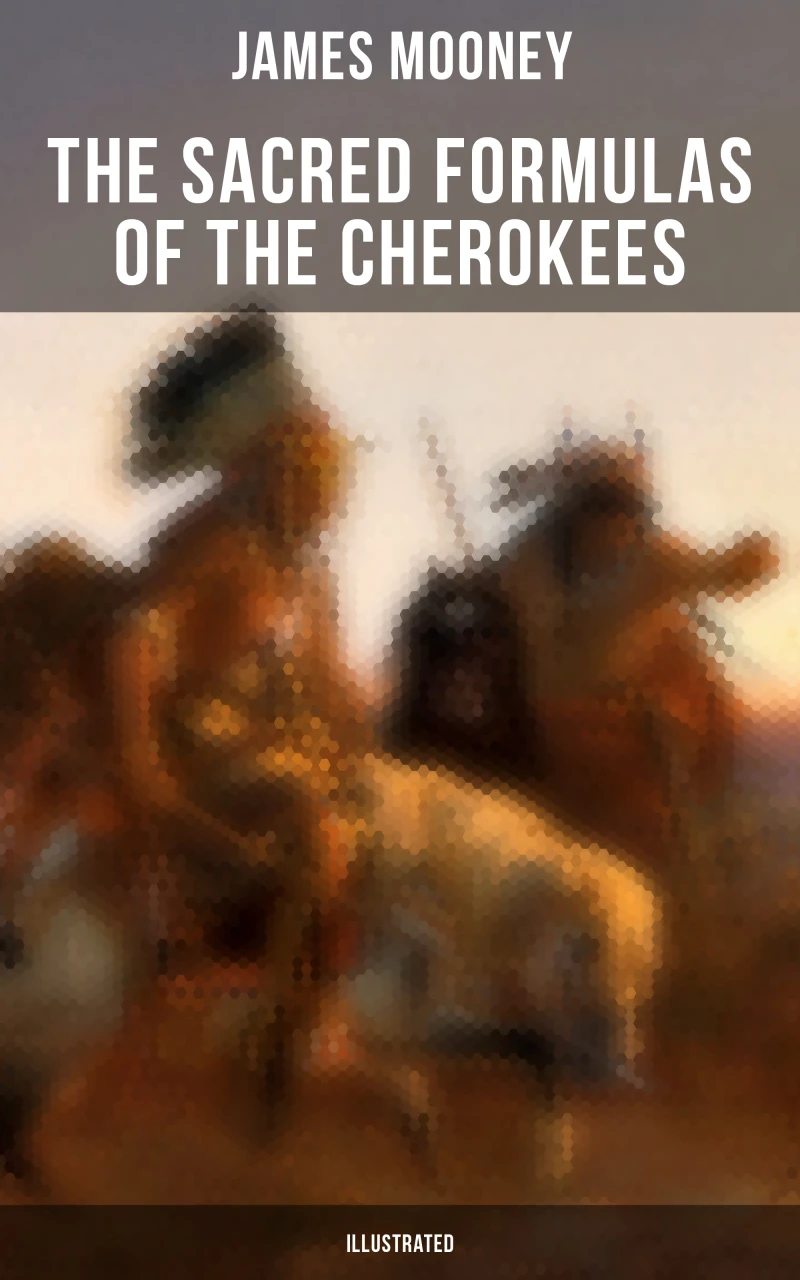 Portada: The Sacred Formulas of the Cherokees (Illustrated)