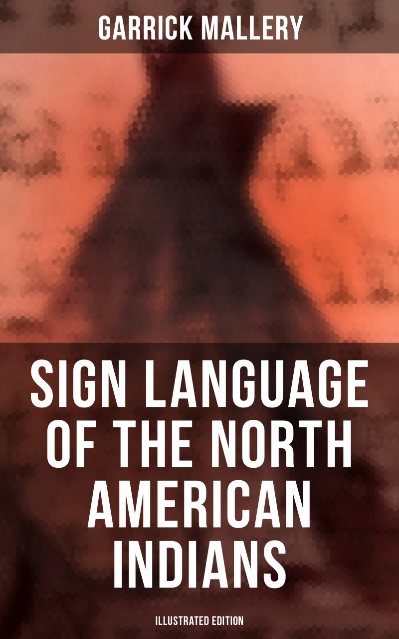 Portada: Sign Language of the North American Indians (Illustrated Edition)