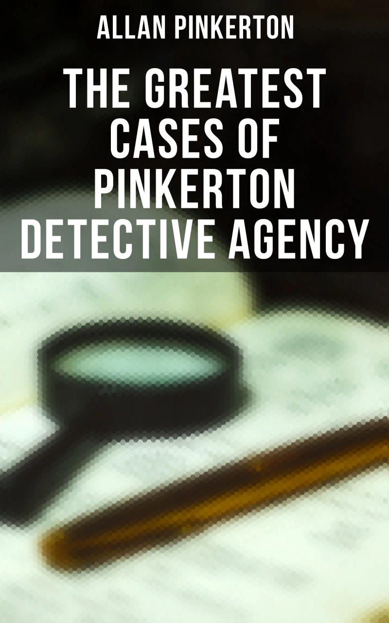 Portada: The Greatest Cases of Pinkerton Detective Agency