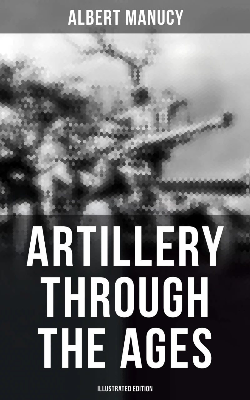 Portada: Artillery Through the Ages (Illustrated Edition)
