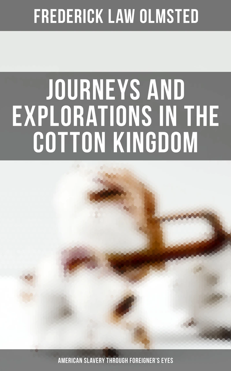 Portada: Journeys and Explorations in the Cotton Kingdom: American Slavery Through Foreigner's Eyes