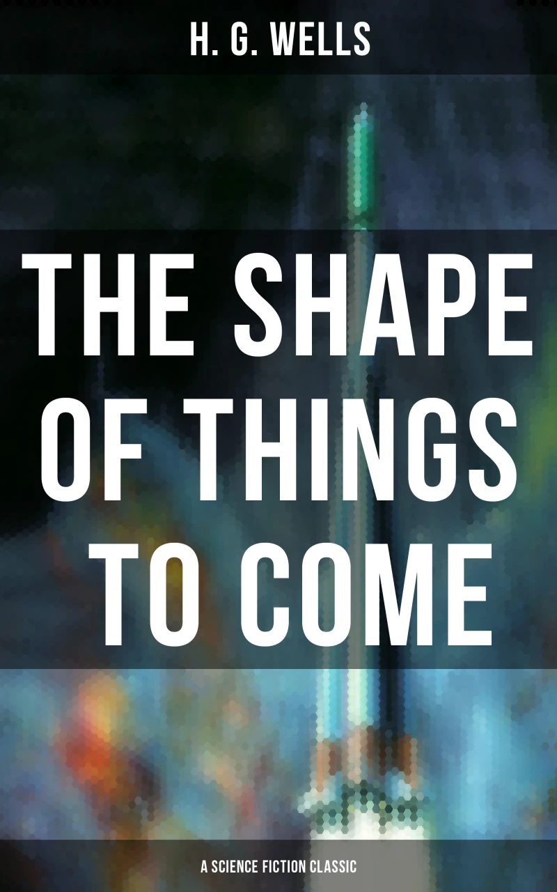 Portada: The Shape of Things To Come - A Science Fiction Classic