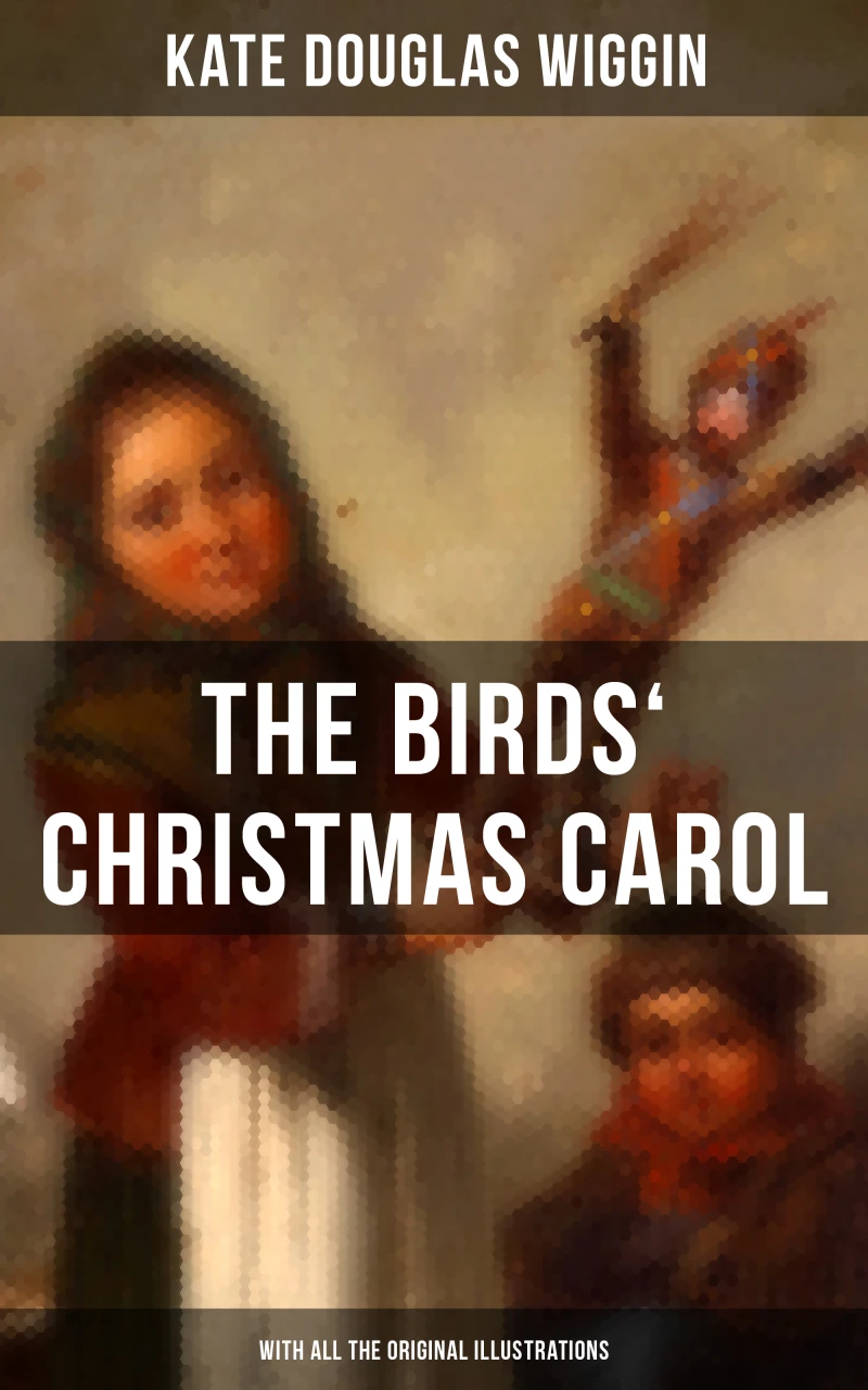 Portada: The Birds' Christmas Carol (With All the Original Illustrations)