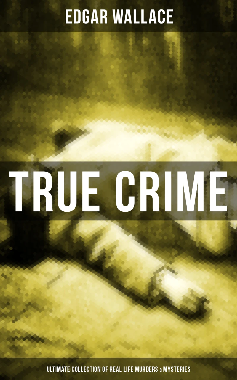 Portada: True Crime - Ultimate Collection of Real Life Murders & Mysteries