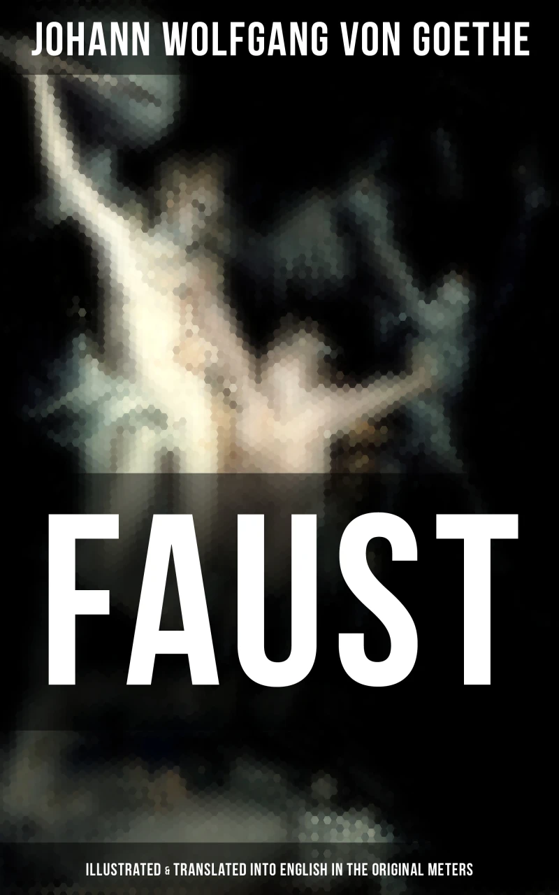 Portada: FAUST (Illustrated & Translated into English in the Original Meters)