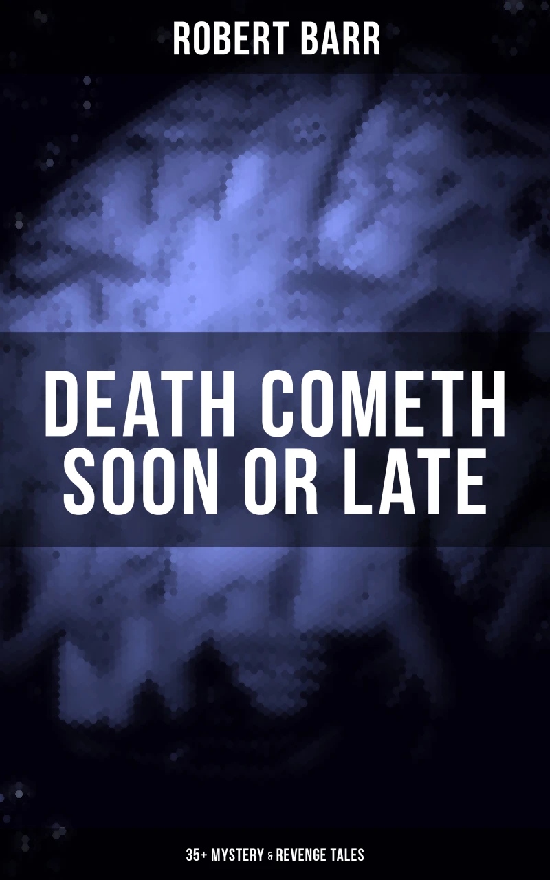 Portada: DEATH COMETH SOON OR LATE: 35+ Mystery & Revenge Tales
