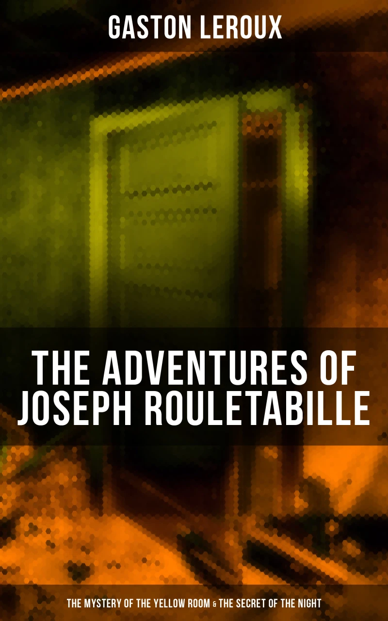 Portada: The Adventures of Joseph Rouletabille: The Mystery of the Yellow Room & The Secret of the Night
