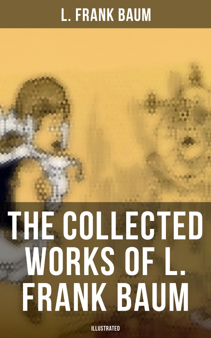 Portada: The Collected Works of L. Frank Baum (Illustrated)