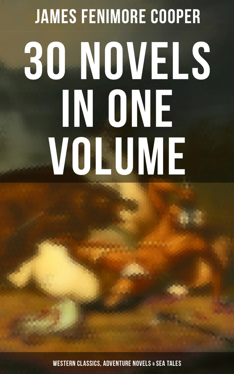 Portada: James Fenimore Cooper: 30 Novels in One Volume - Western Classics, Adventure Novels & Sea Tales