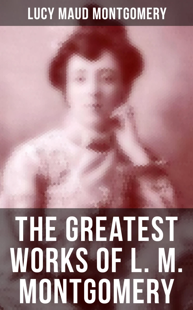 Portada: The Greatest Works of L. M. Montgomery