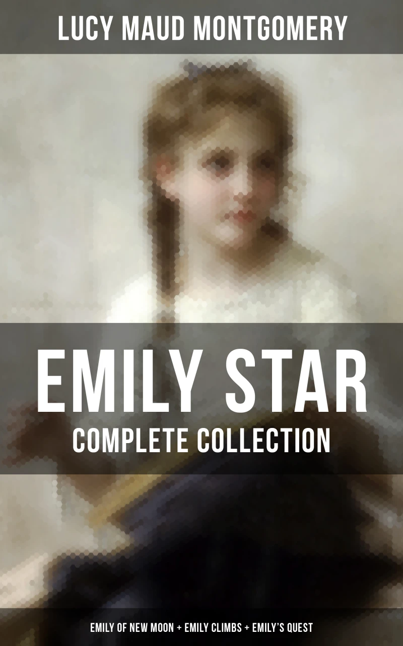 Portada: EMILY STAR - Complete Collection: Emily of New Moon + Emily Climbs + Emily's Quest