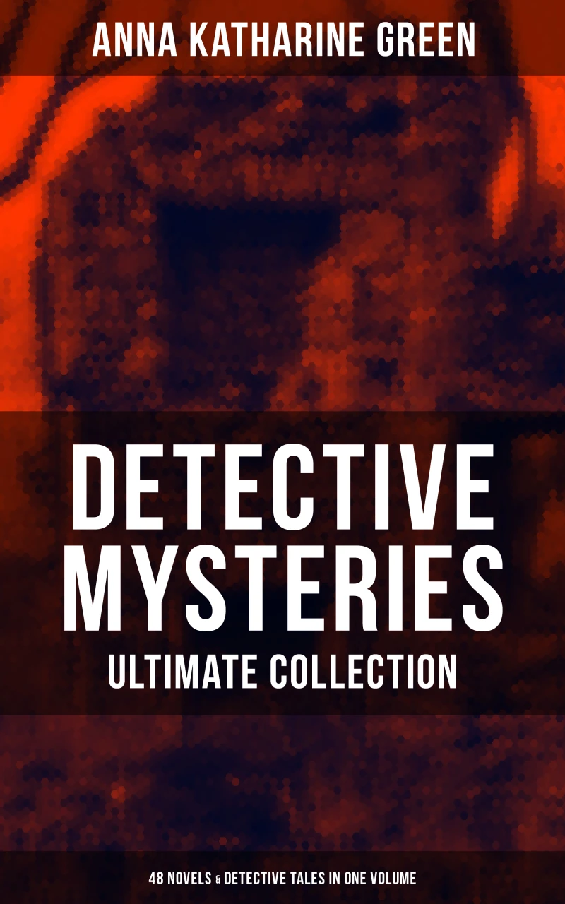 Portada: Detective Mysteries - Ultimate Collection: 48 Novels & Detective Tales in One Volume
