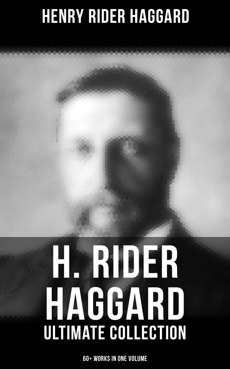 Portada: H. Rider Haggard - Ultimate Collection: 60+ Works in One Volume