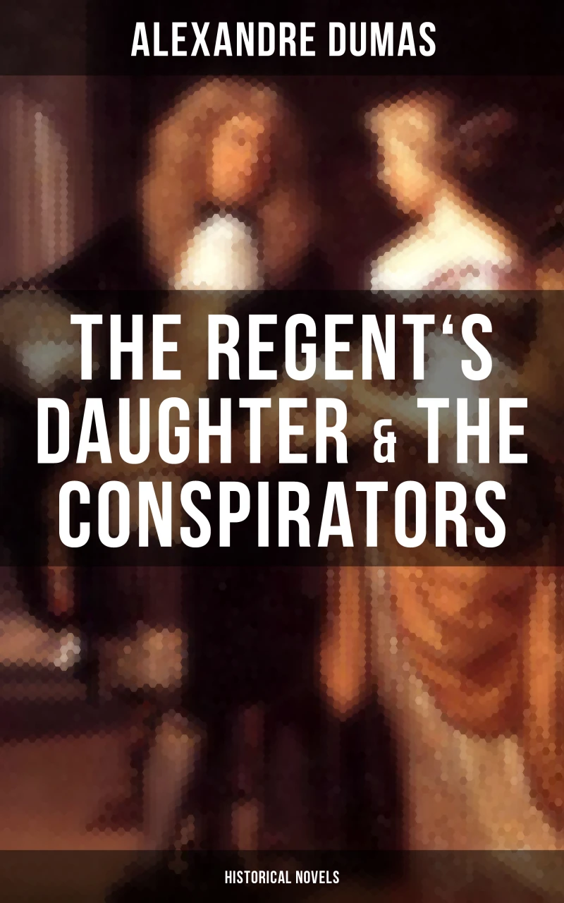 Portada: The Regent's Daughter & The Conspirators (Historical Novels)