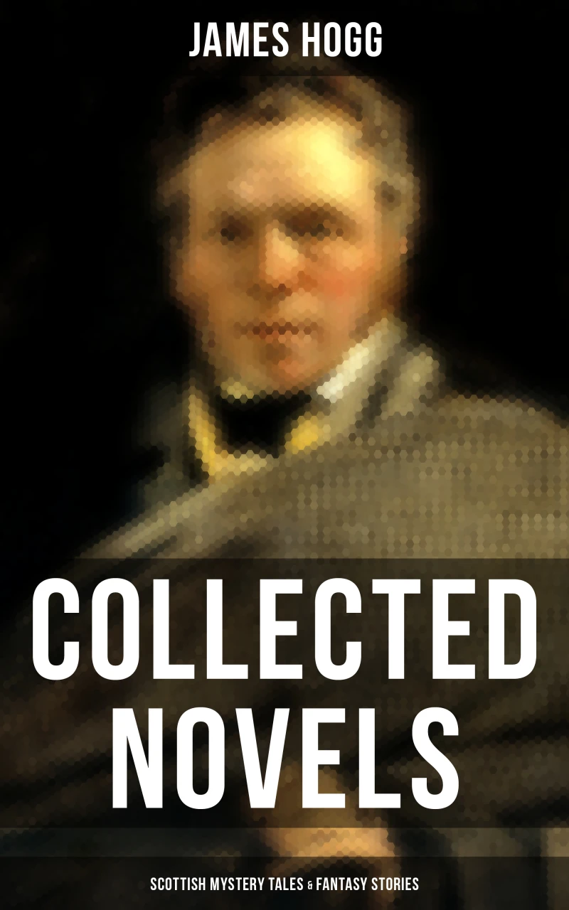 Portada: James Hogg: Collected Novels, Scottish Mystery Tales & Fantasy Stories