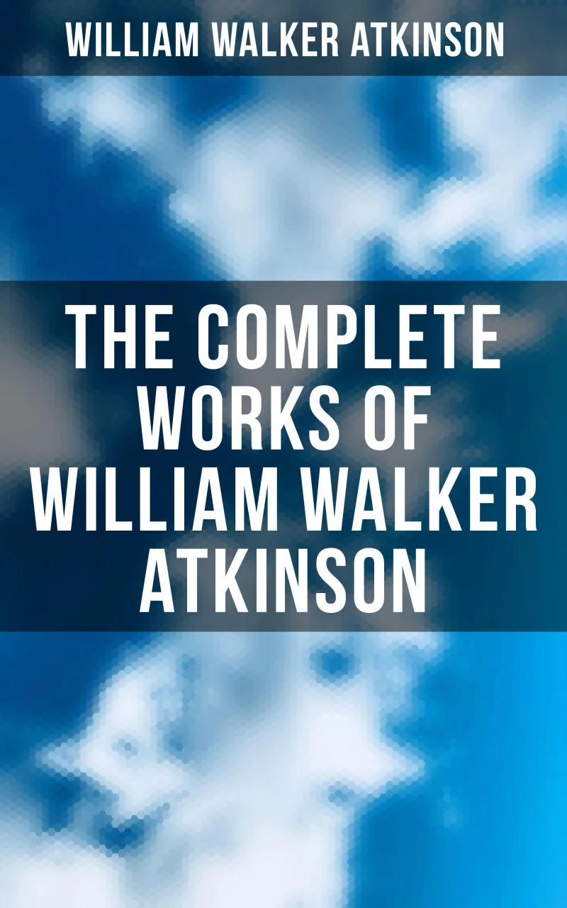 Portada: The Complete Works of William Walker Atkinson
