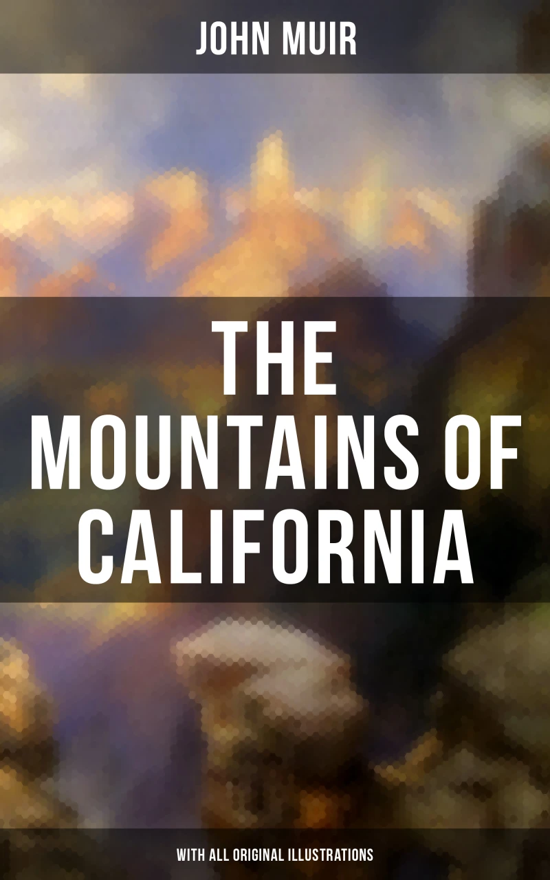 Portada: The Mountains of California (With All Original Illustrations)