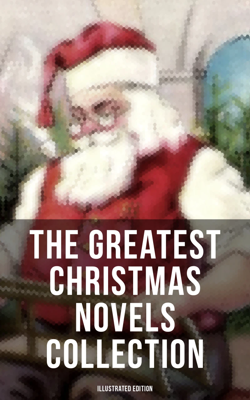 Portada: The Greatest Christmas Novels Collection (Illustrated Edition)