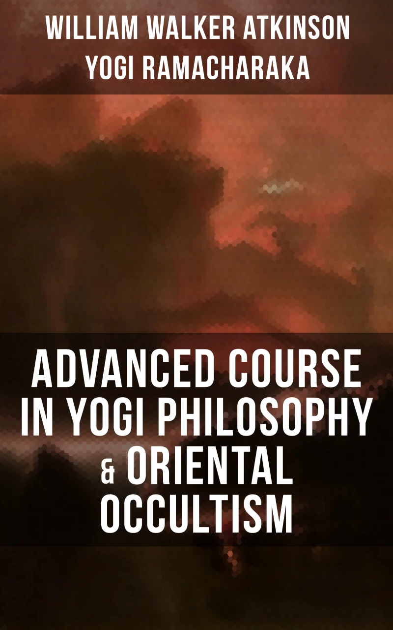 Portada: ADVANCED COURSE IN YOGI PHILOSOPHY & ORIENTAL OCCULTISM
