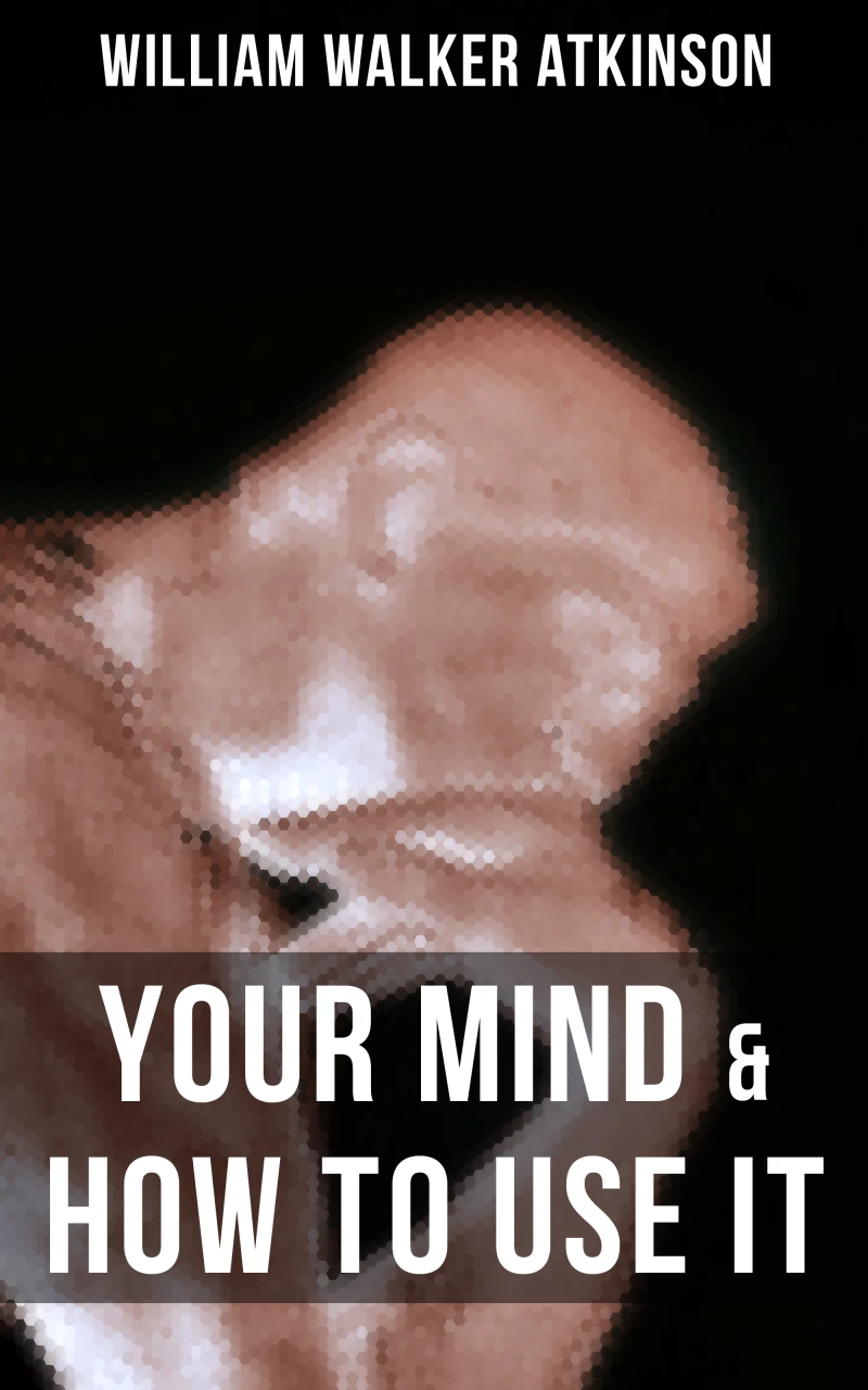 Portada: YOUR MIND & HOW TO USE IT