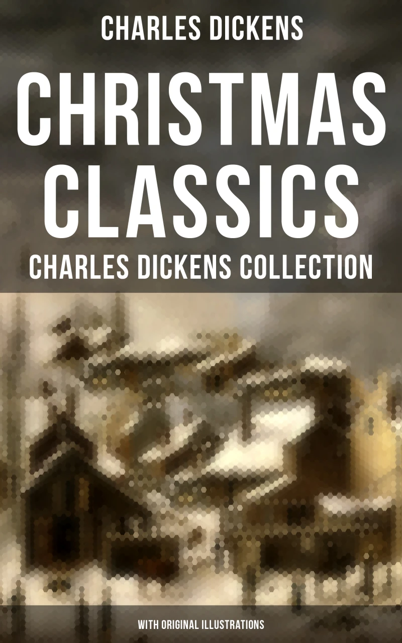 Portada: Christmas Classics: Charles Dickens Collection (With Original Illustrations)