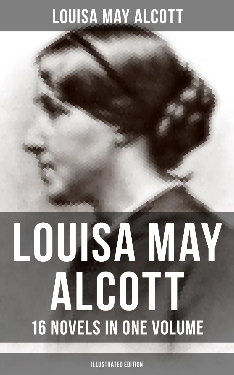 Portada: Louisa May Alcott: 16 Novels in One Volume (Illustrated Edition)