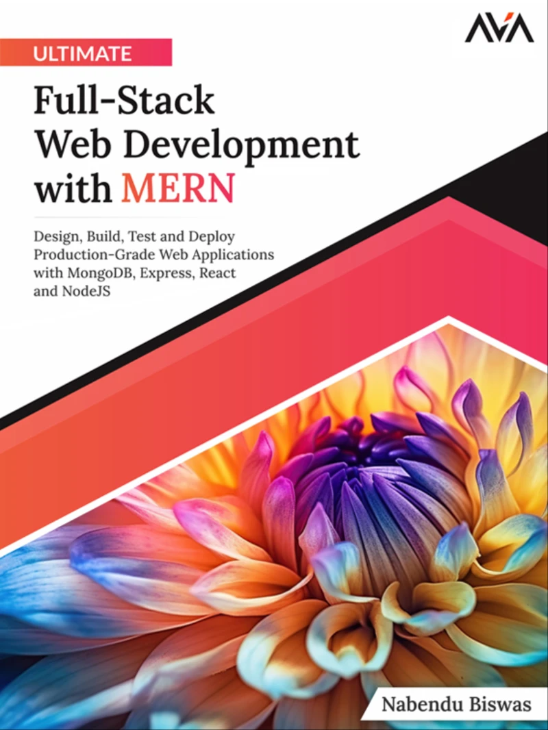 Portada: Ultimate Full-Stack Web Development with MERN: Design, Build, Test and Deploy Production-Grade Web Applications with MongoDB, Express, React and NodeJS