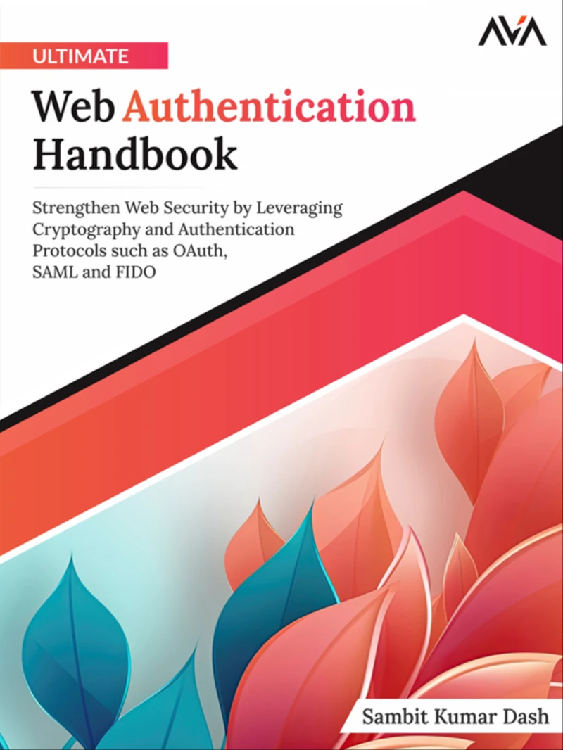 Portada: Ultimate Web Authentication Handbook: Strengthen Web Security by Leveraging Cryptography and Authentication Protocols such as OAuth, SAML and FIDO