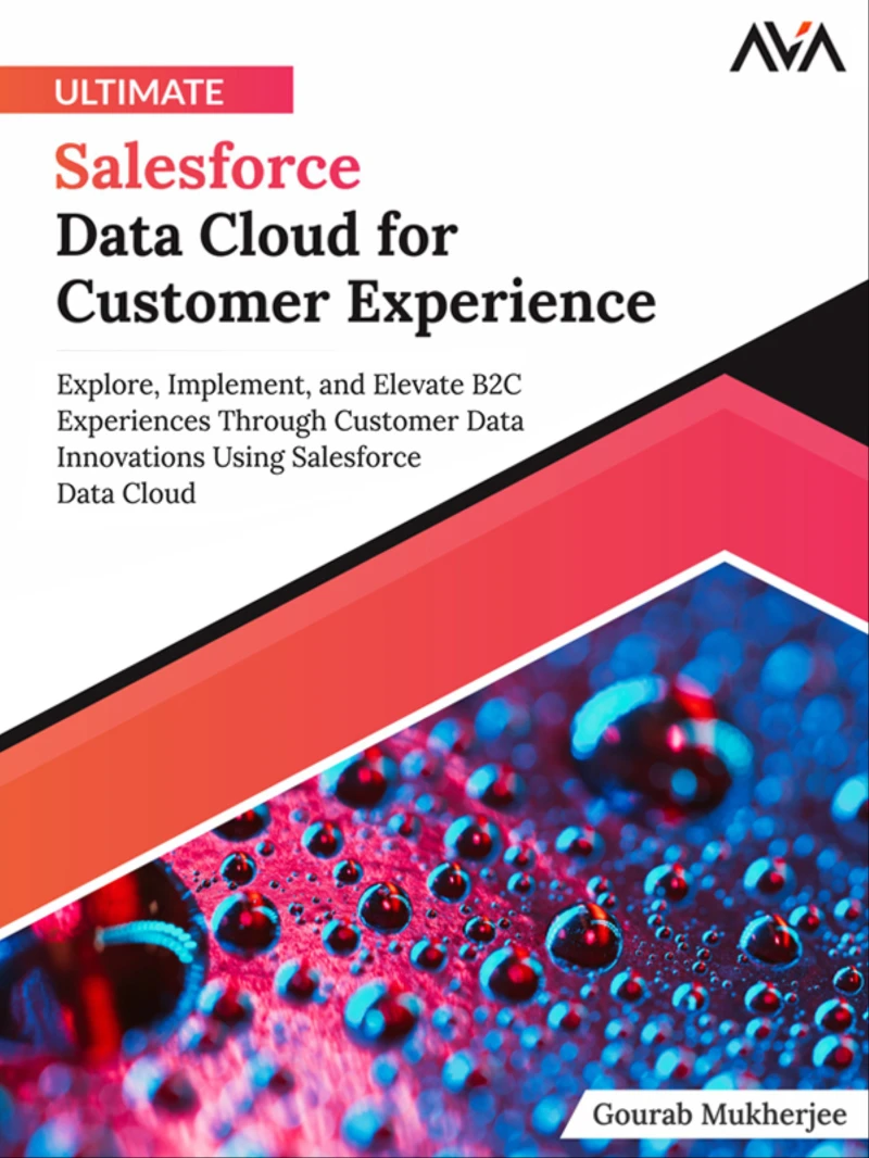 Portada: Ultimate Salesforce Data Cloud for Customer Experience: Explore, Implement and Elevate B2C Experiences Through Customer Data Innovations Using Salesforce Data Cloud