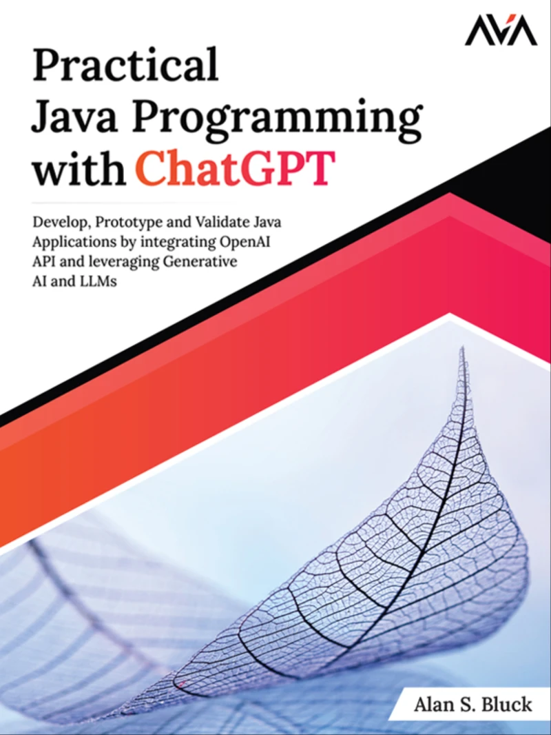 Portada: Practical Java Programming with ChatGPT: Develop, Prototype and Validate Java Applications by integrating OpenAI API and leveraging Generative AI and LLMs