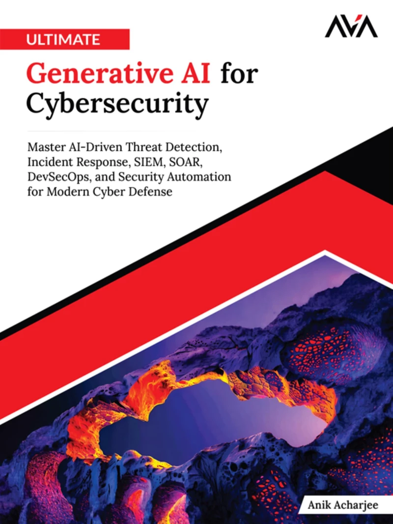 Portada: Ultimate Generative AI for Cybersecurity: Master AI-Driven Threat Detection, Incident Response, SIEM, SOAR, DevSecOps, and Security Automation for Modern Cyber Defense