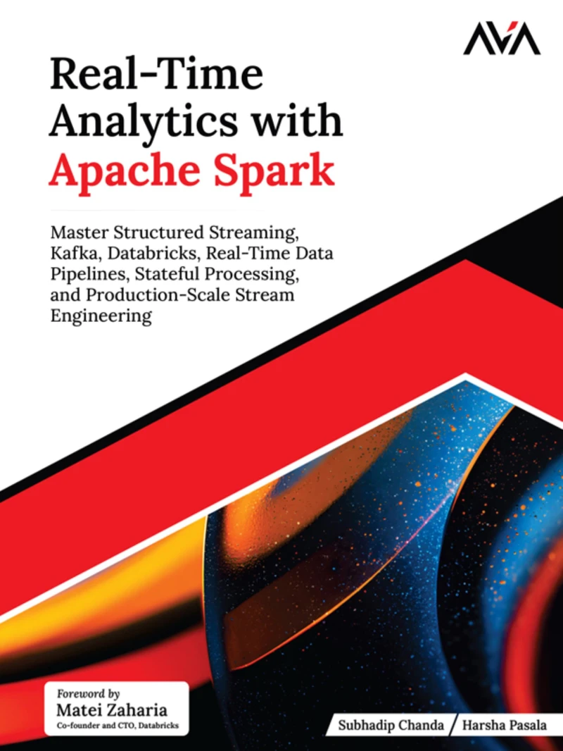 Portada: Real-Time Analytics with Apache Spark: Master Structured Streaming, Kafka, Databricks, Real-Time Data Pipelines, Stateful Processing, and Production-Scale Stream Engineering