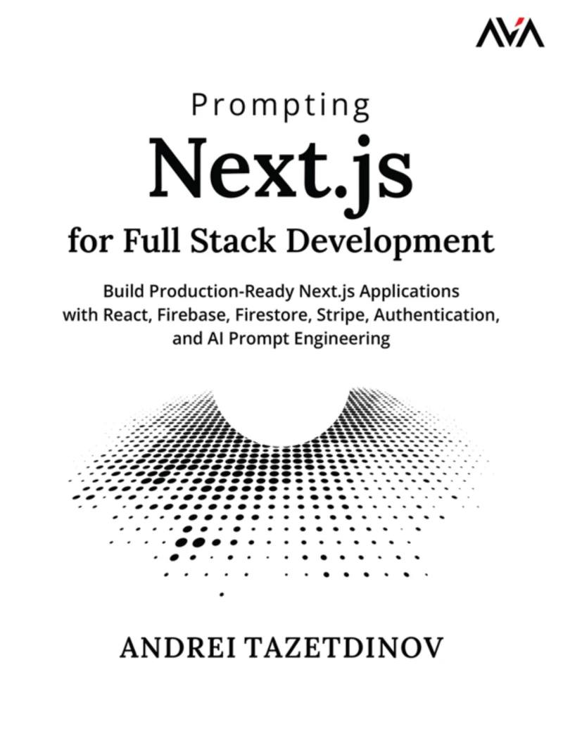 Portada: Prompting Next.js for Full Stack Development: Build Production-Ready Next.js Applications with React, Firebase, Firestore, Stripe, Authentication, and AI Prompt Engineering