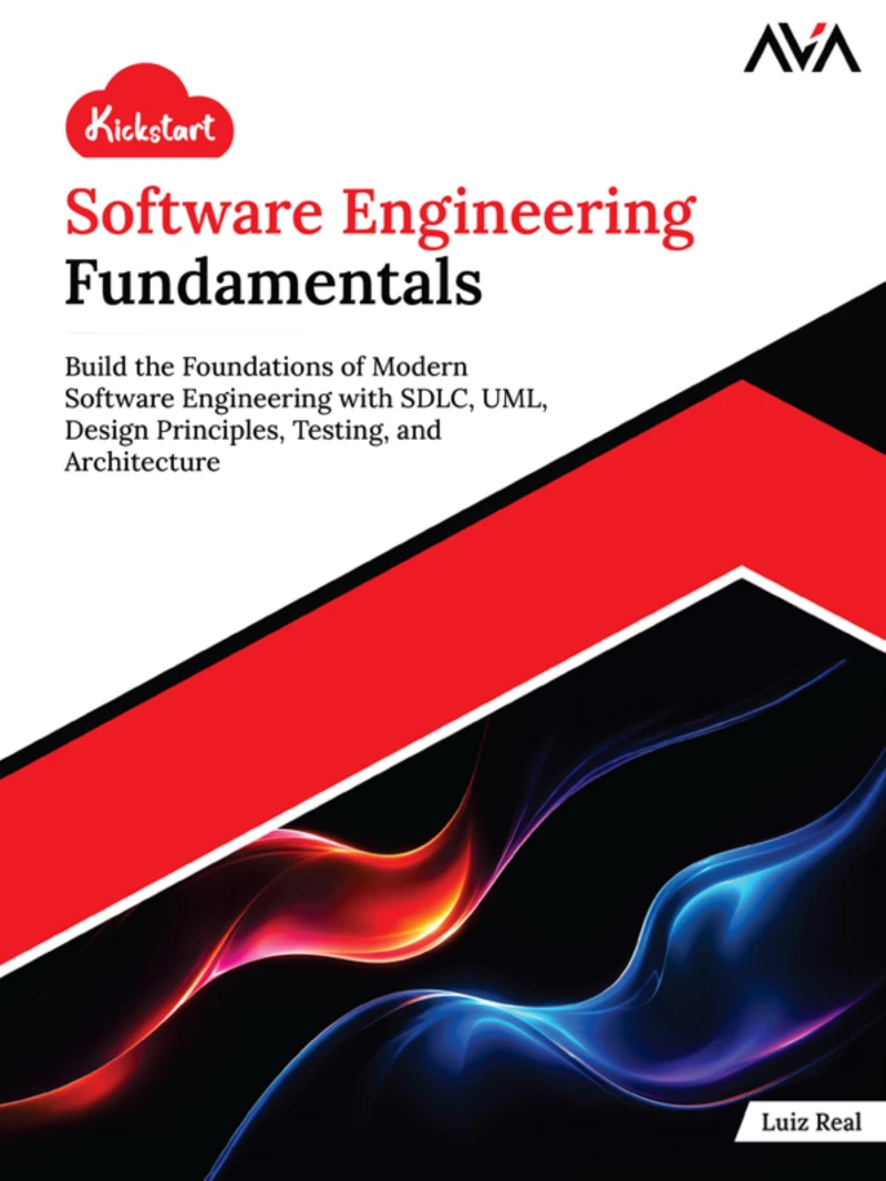 Portada: Kickstart Software Engineering Fundamentals: Build the Foundations of Modern Software Engineering with SDLC, UML, Design Principles, Testing, and Architecture