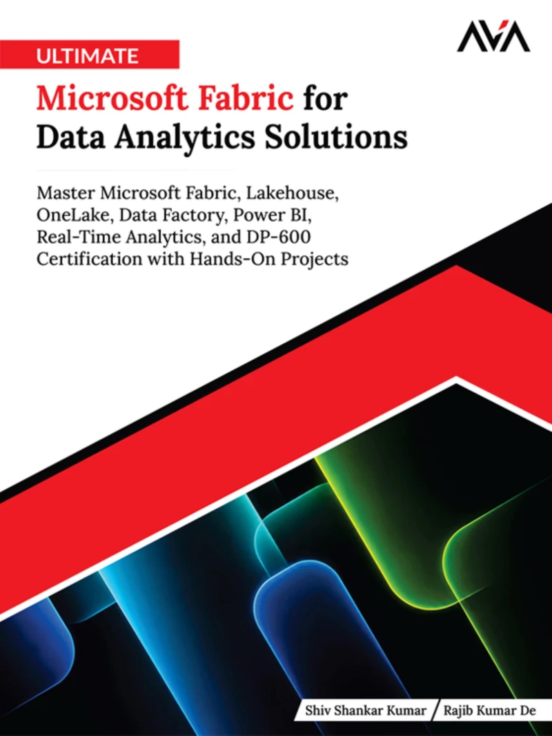 Portada: Ultimate Microsoft Fabric for Data Analytics Solutions: Master Microsoft Fabric, Lakehouse, OneLake, Data Factory, Power BI, Real-Time Analytics, and DP-600 Certification with Hands-On Projects