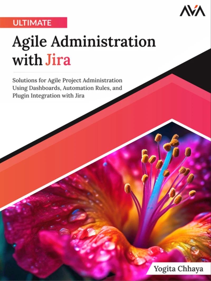 Portada: Ultimate Agile Administration with Jira: Solutions for Agile Project Administration Using Dashboards, Automation Rules, and Plugin Integration with Jira