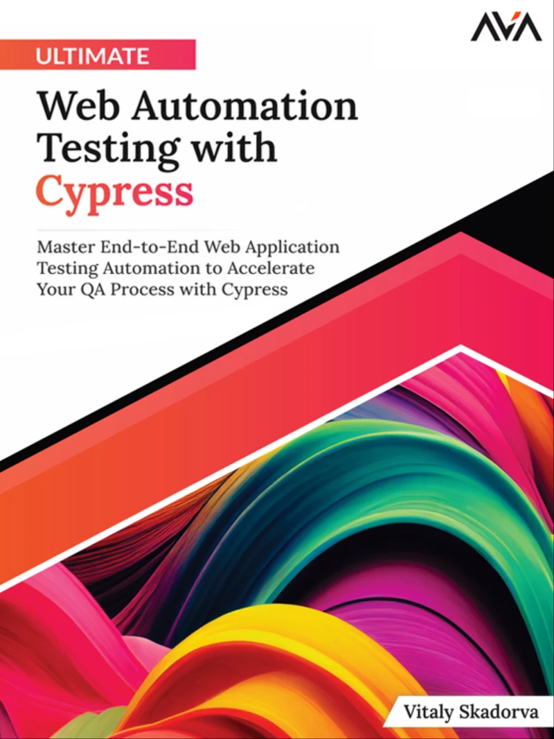 Portada: Ultimate Web Automation Testing with Cypress: Master End-to-End Web Application Testing Automation to Accelerate Your QA Process with Cypress