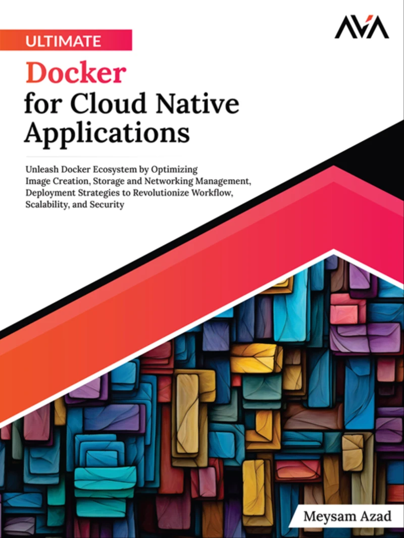 Portada: Ultimate Docker for Cloud Native Applications: Unleash Docker Ecosystem by Optimizing Image Creation, Storage and Networking Management, Deployment Strategies to Revolutionize Workflow, Scalability, and Security