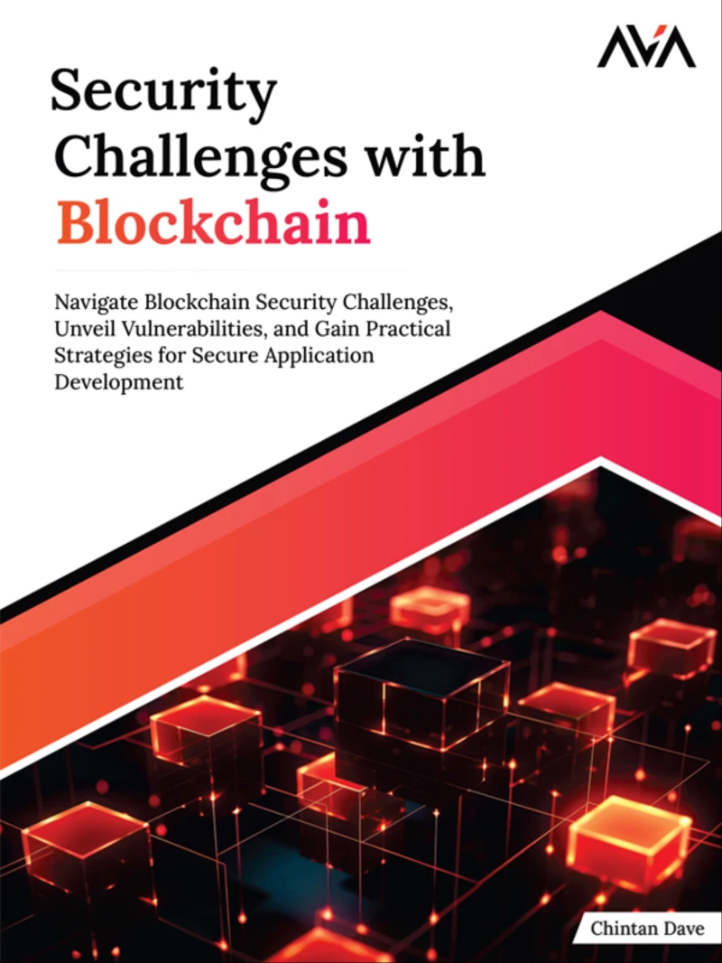 Portada: Security Challenges with Blockchain: Navigate Blockchain Security Challenges, Unveil Vulnerabilities, and Gain Practical Strategies for Secure Application Development